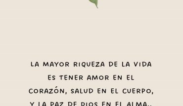 La mayor riqueza de la vida es tener amor en el corazón