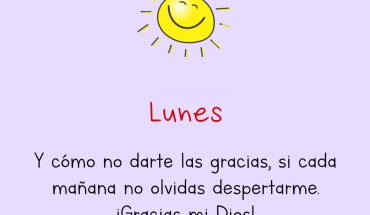 Lunes Y cómo no darte las gracias, si cada mañana no olvidas despertarme