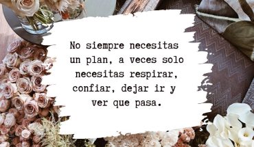 No siempre necesitas un plan. a veces solo necesitas respirar, confiar, dejar ir y ver que pasa