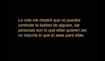La vida me mostró que no puedes controlar la lealtad de alguien