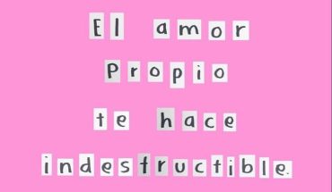 El amor propio te hace indestructible