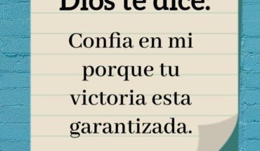 Dios te dice. Confia en mi porque tu victoria está garantizada