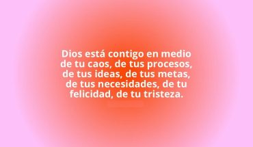 Dios está contigo en medio de tu caos, de tus proceso, de tus ideas