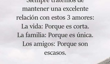 Siempre tratemos de mantener una excelente relación con estos 3 amores: