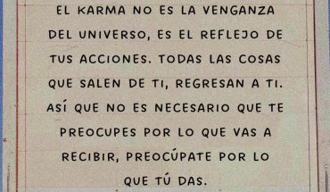 El karma no es la venganza del universo, es el reflejo de tus acciones