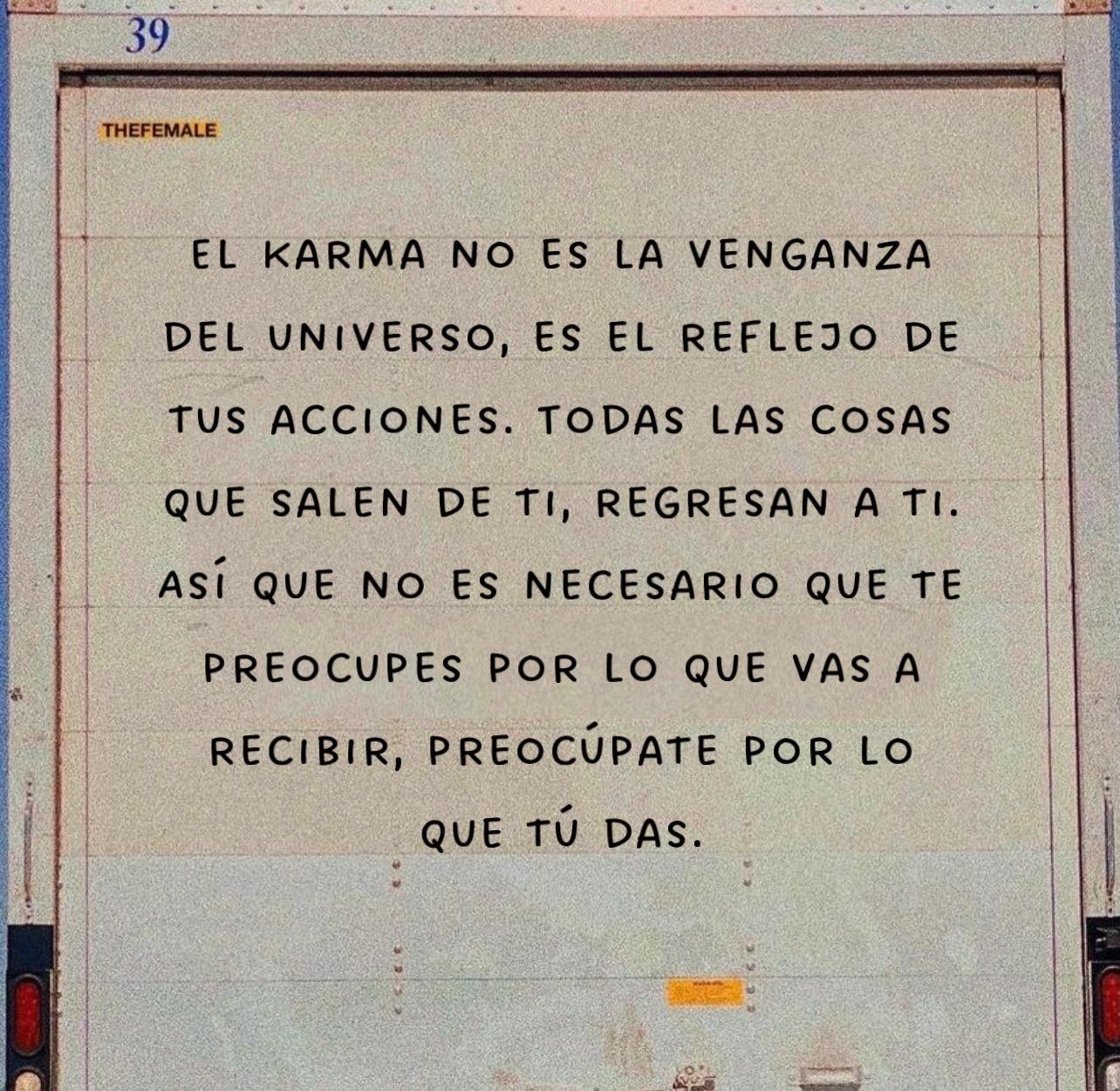 El karma no es la venganza del universo, es el reflejo de tus acciones