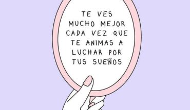 Te ves mucho mejor cada vez que te animas a luchar por tus sueños