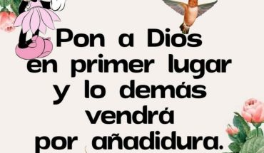 Pon a Dios en primer lugar y lo demas vendra por añadidura