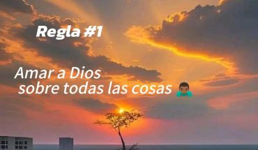 Regla #1 Amar a Dios sobre todas las cosas