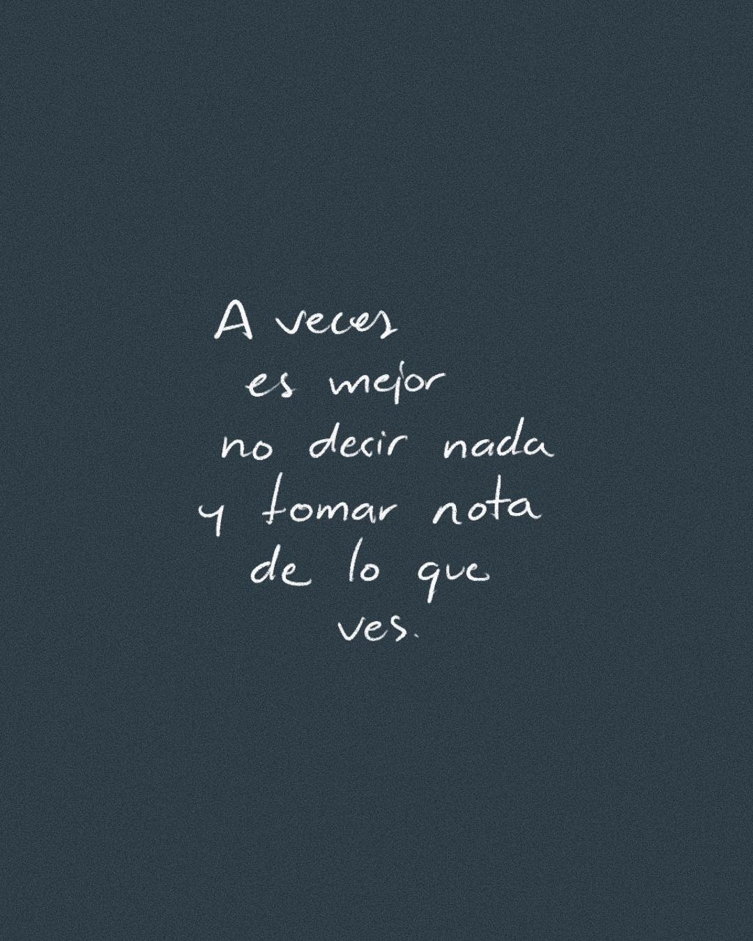 A veces es mejor no decir nada y tomar nota de lo que ves