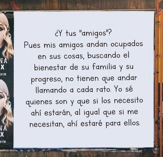 ¿Y tus amigos? Pues mis amigos andan ocupados en sus cosas