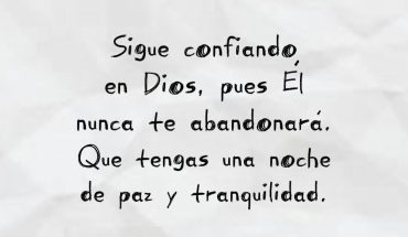 Sigue confiando, en Dios, pues Él nunca te abandonara