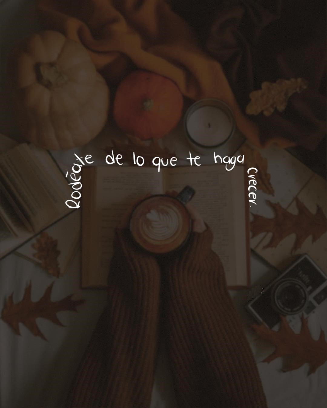 Rodéate de lo que te haga crecer