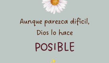 Aunque parezca dificil Dios lo hace posible