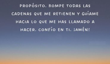 Querido Dios: Elimina de mi vida todo aquello que me aleje de mi propósito