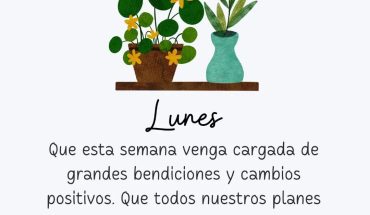 Lunes Que esta semana venga cargado de grandes bendiciones