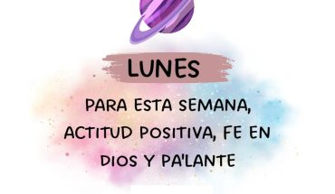 Lunes para esta semana, actitud positiva fe, en Dios y Pa‵lante