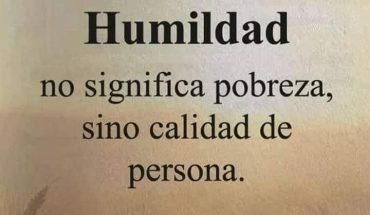 Humildad no significa pobreza, sino calidad de persona