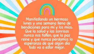 Manifestando un hermoso lunes y una semana llena de bendiciones