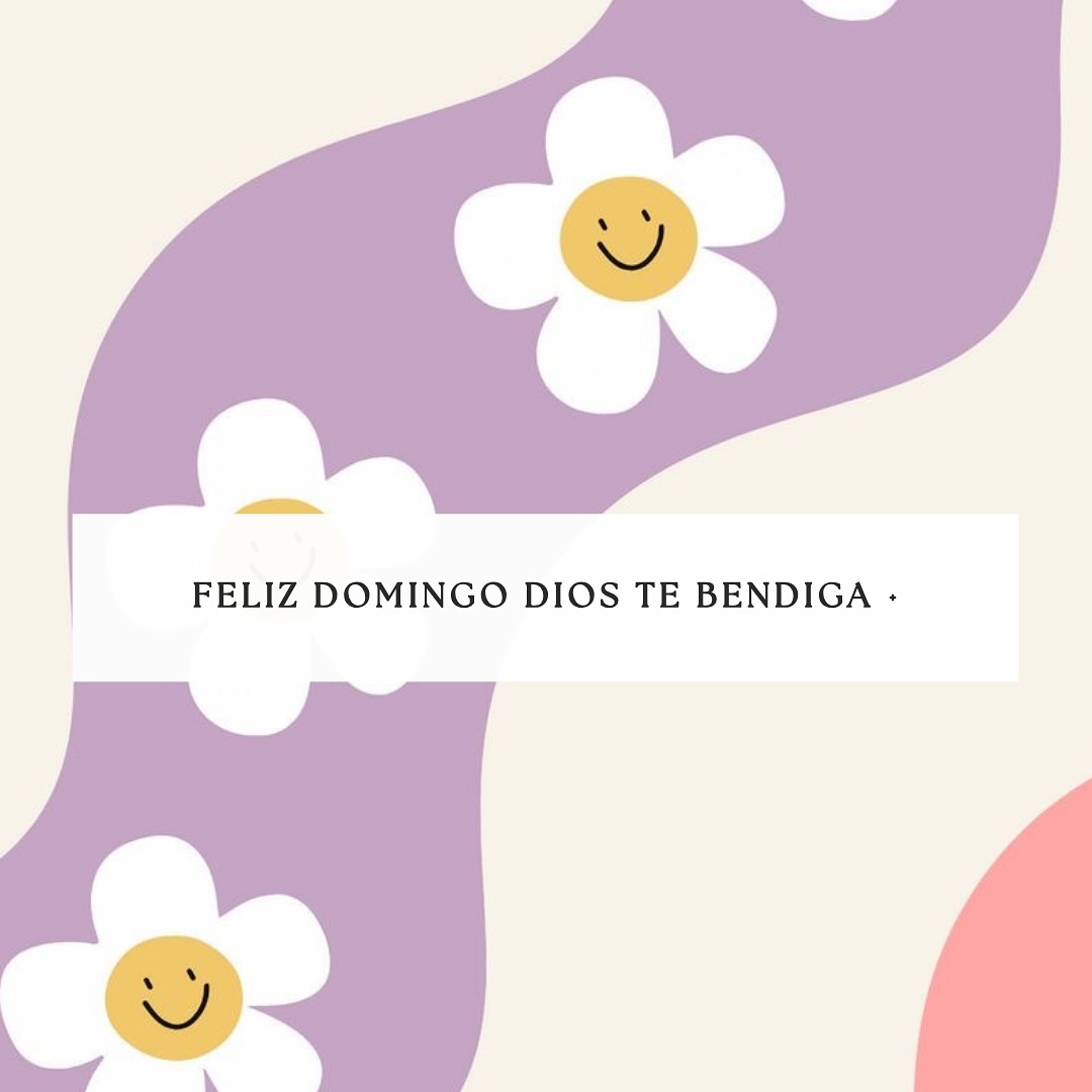 Feliz Domingo Dios te bendiga