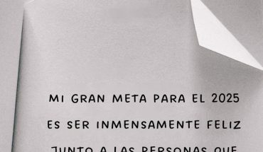 Mi gran meta para el 2025 es ser inmensamente feliz junto a las persona que tanto amo