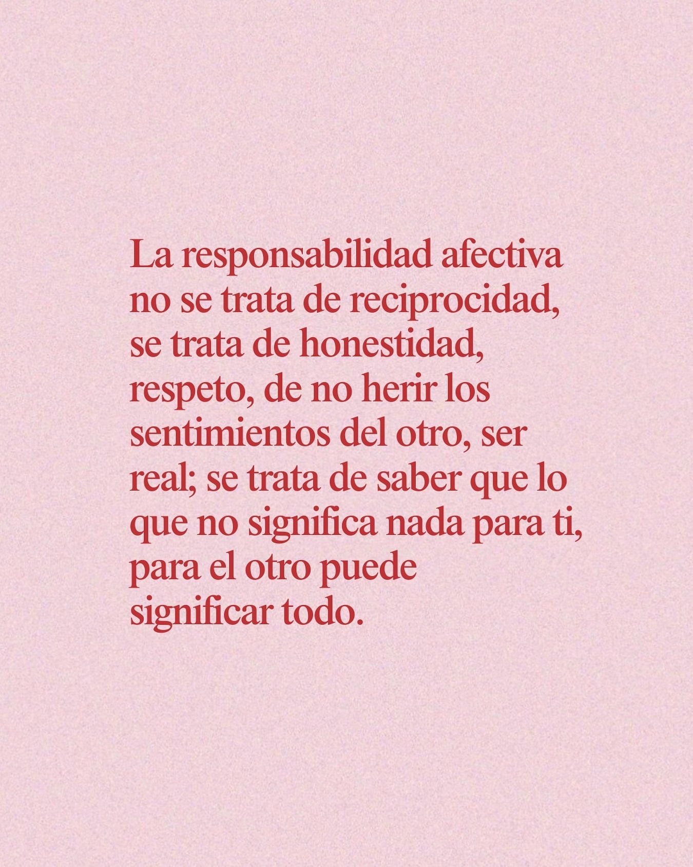 La responsabilidad afectiva no se trata de reciprocidad, se trata de honestidad