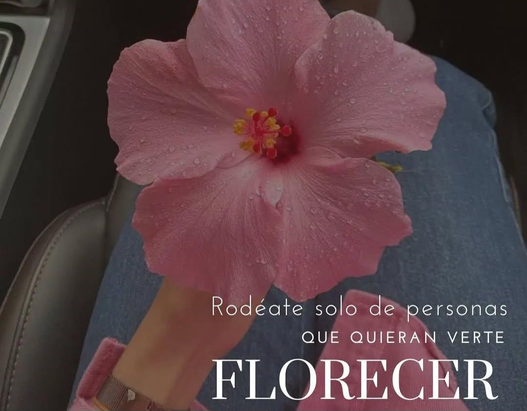 Rodéate solo de personas que quieran verte florecer