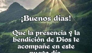 ¡Buenos días! Que la presencia y la bendición de Dios te acompañe en este nuevo día