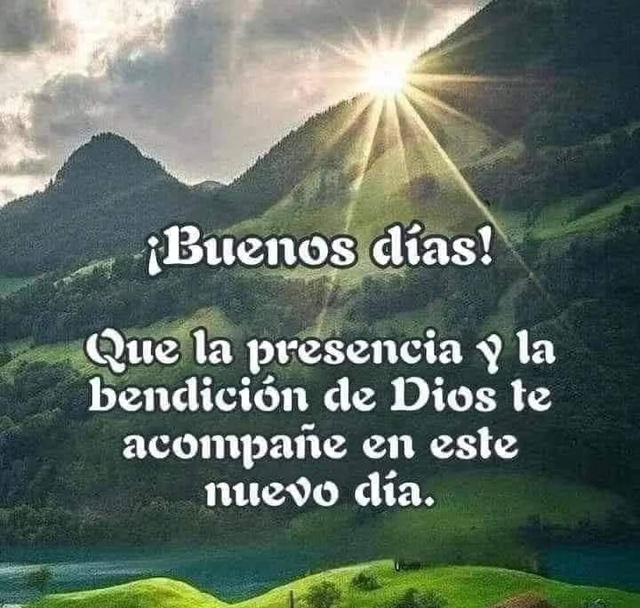 ¡Buenos días! Que la presencia y la bendición de Dios te acompañe en este nuevo día