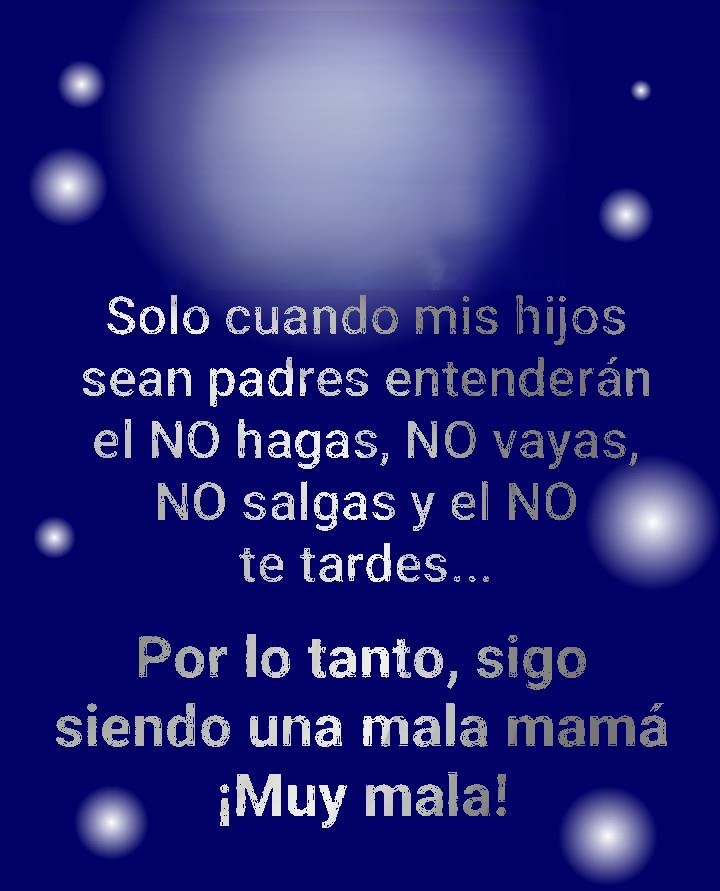 Solo cuando mis hijos sean padres entenderan...