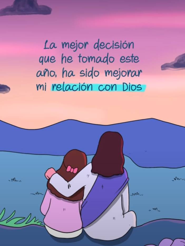 La mejor decisión que he tomado este año, ha sido mejorar mi relación con Dios