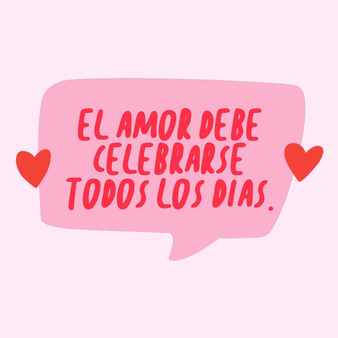 El amor debe celebrarse todos los días