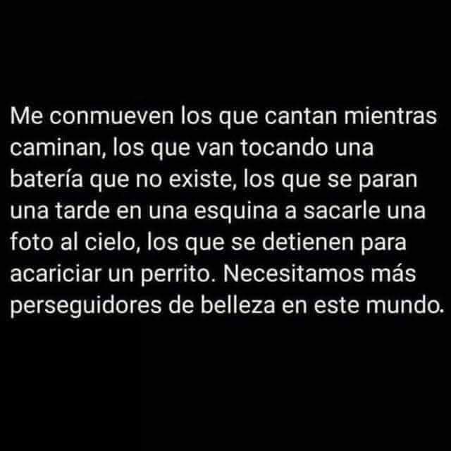 Me conmueven los que cantan mientras caminan