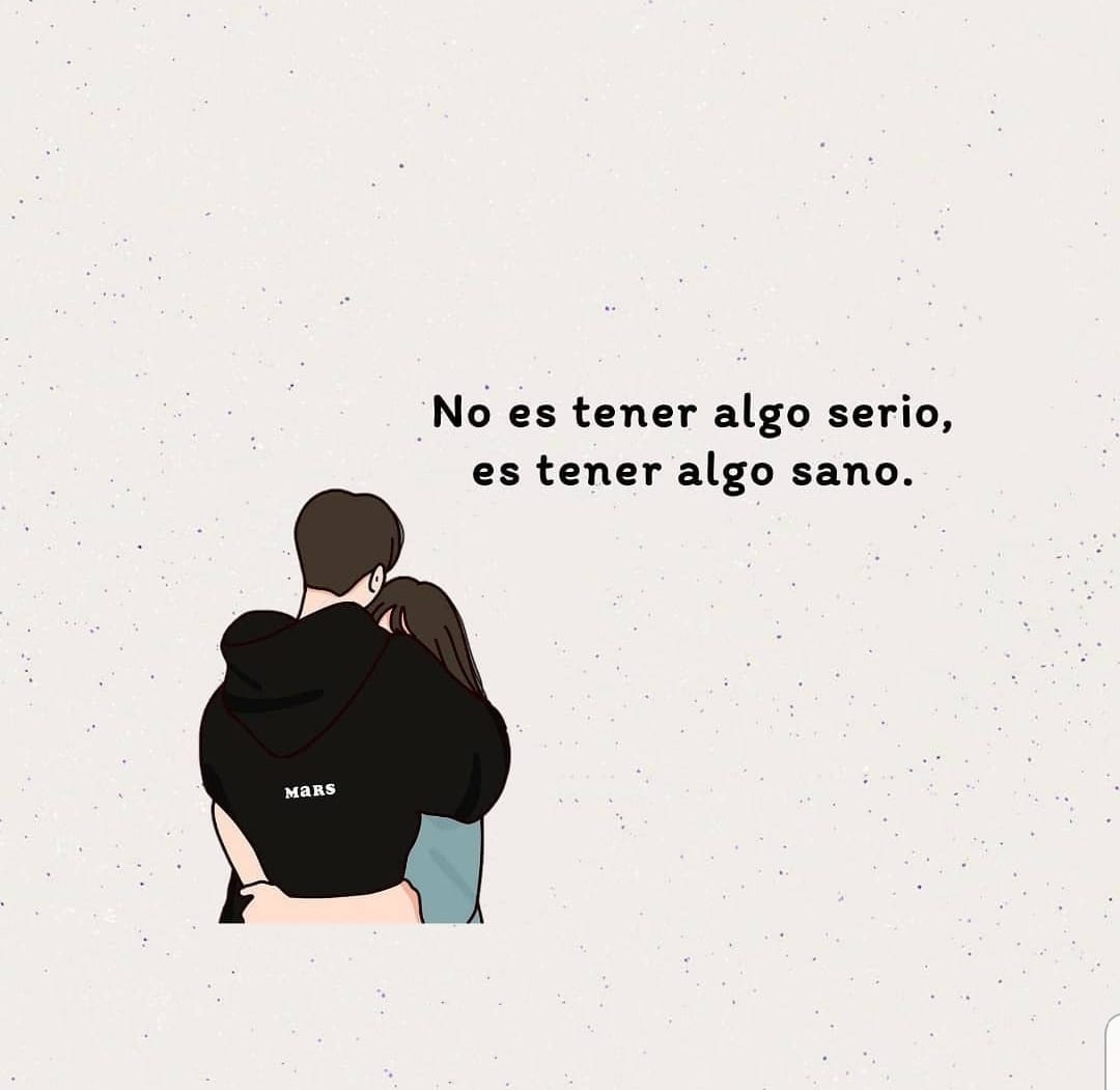 No es tener algo serio, es tener algo sano