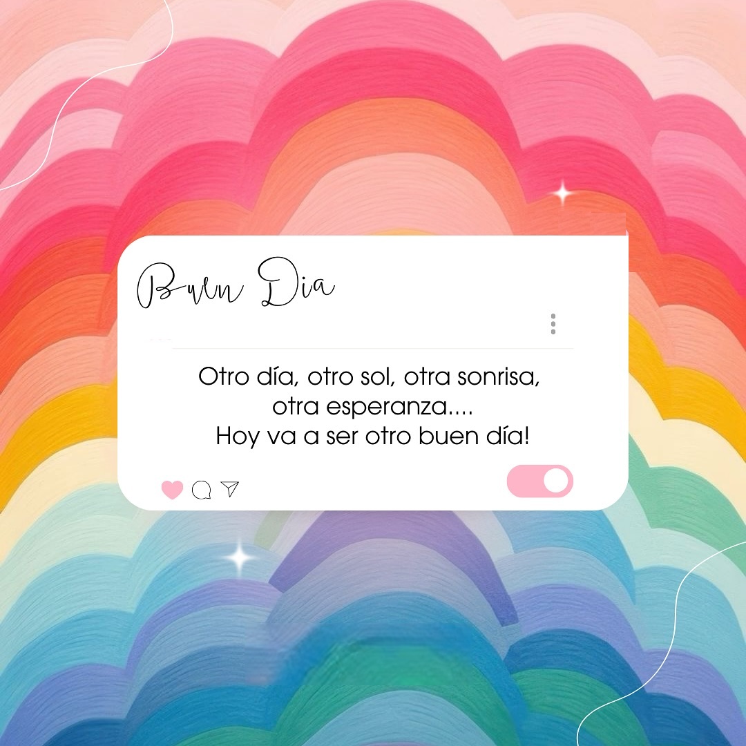 Buen día Otro día, otro sol, otra sonrisa, otra esperanza...