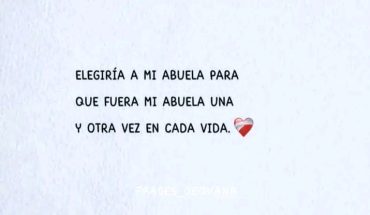 Elegiría a mi abuela para que fuera mi abuela una y otra vez en cada vida