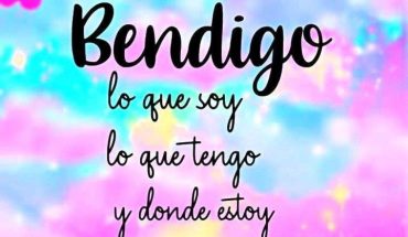 Bendigo lo que soy lo que tengo y donde estoy
