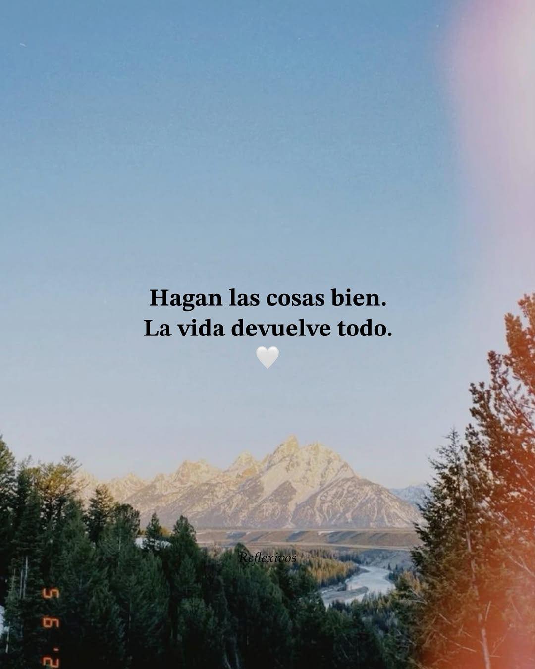 Hagan las cosas bien. La vida devuelve todo