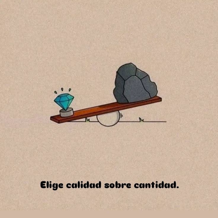 Elige calidad sobre cantidad