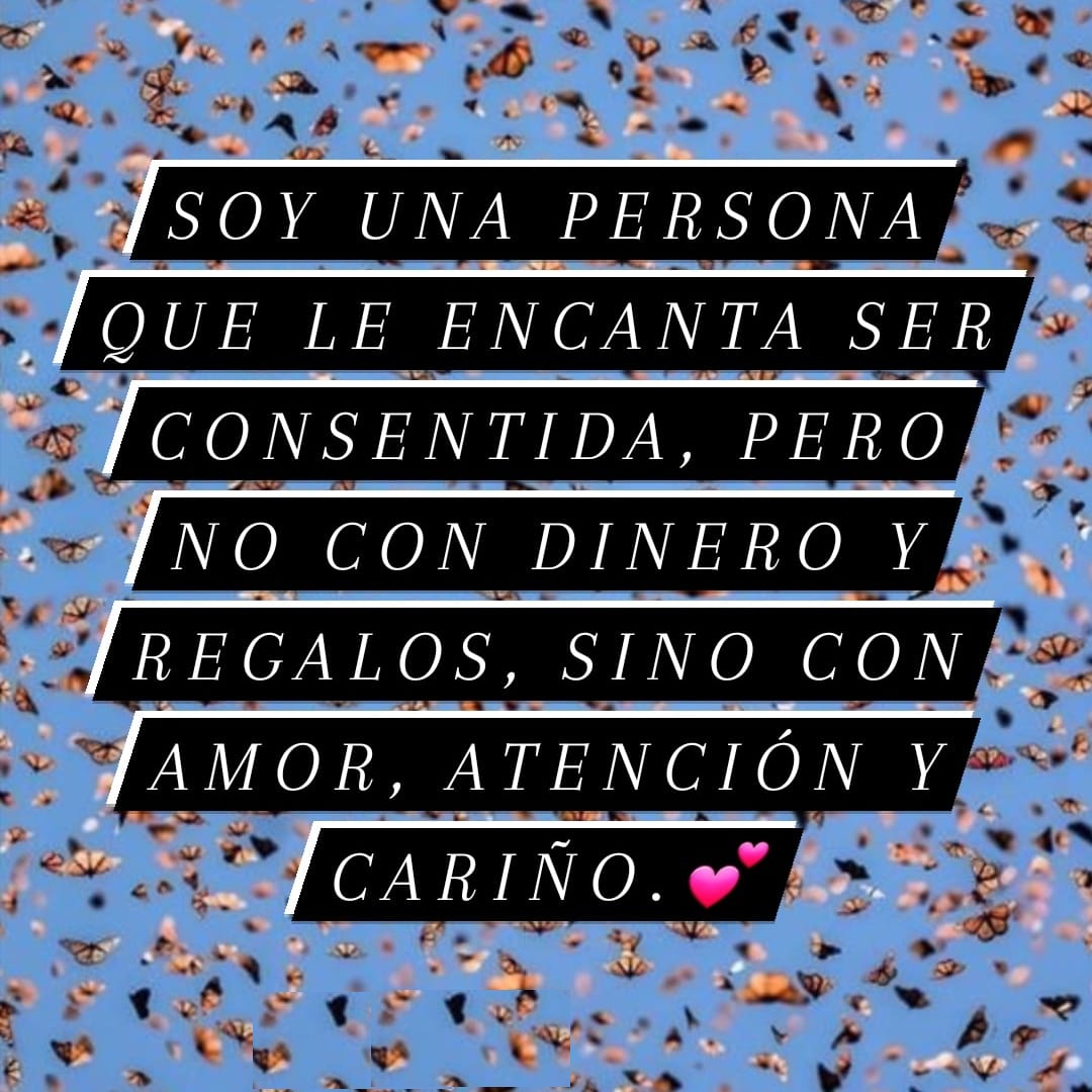 Soy una persona que le encanta ser consentida
