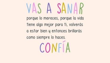 Vas a sanar porque lo mereces, porque la vida tiene algo mejor par ti