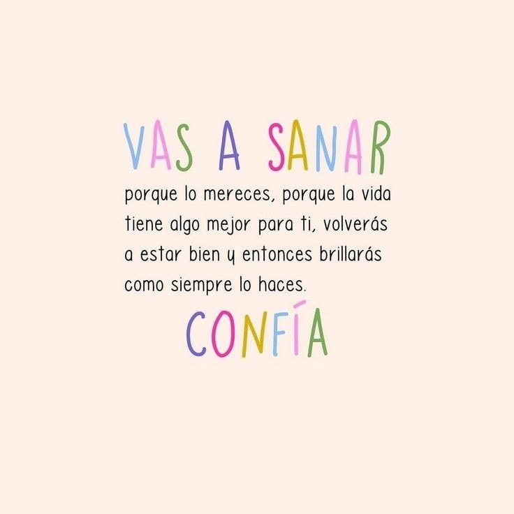 Vas a sanar porque lo mereces, porque la vida tiene algo mejor par ti
