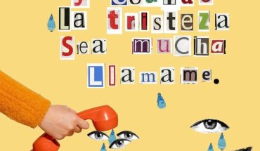 Y cuando la tristeza sea mucha llamame