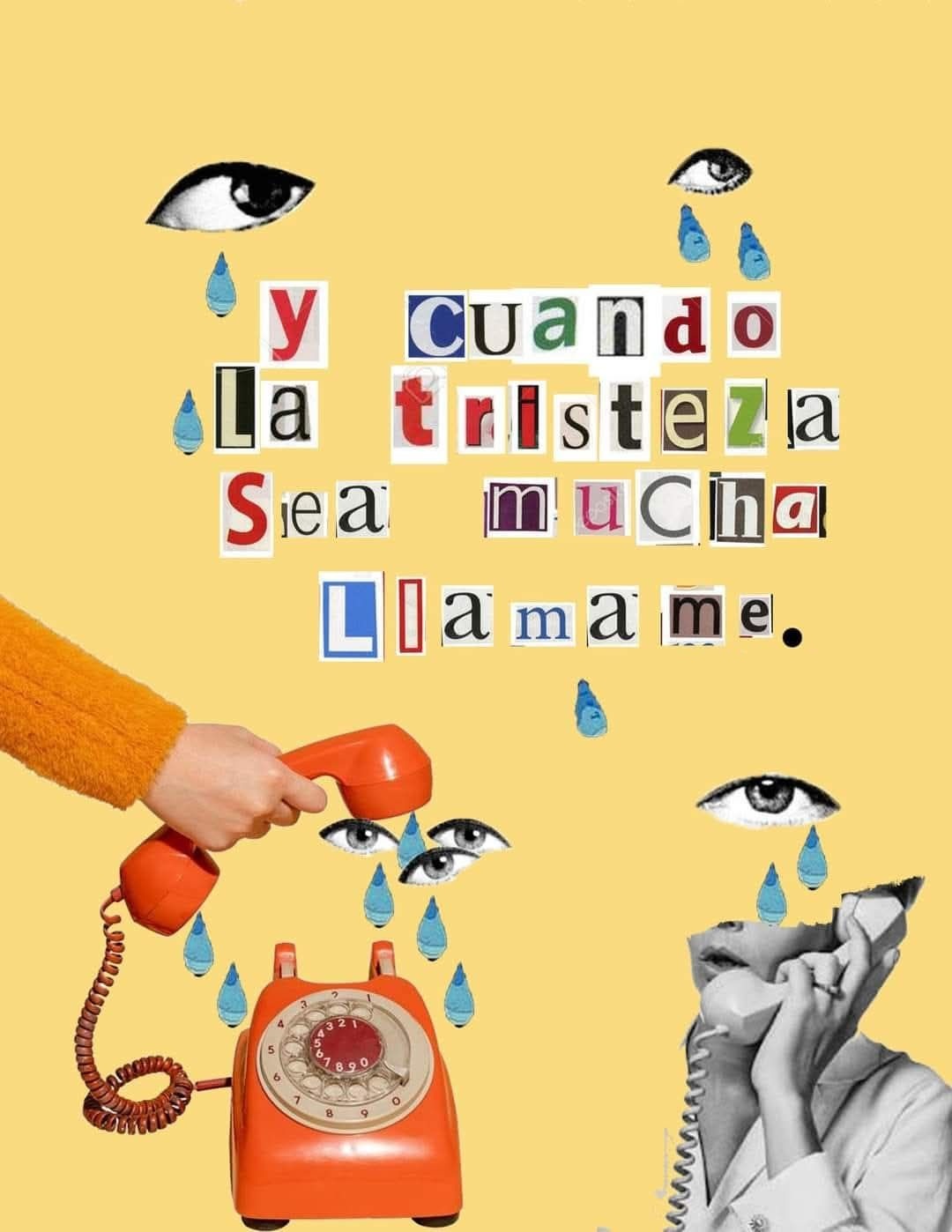 Y cuando la tristeza sea mucha llamame