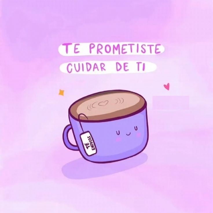 Te prometiste cuidar de ti