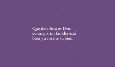 Que detallista es Dios conmigo, mi familia está bien y a mi me va bien