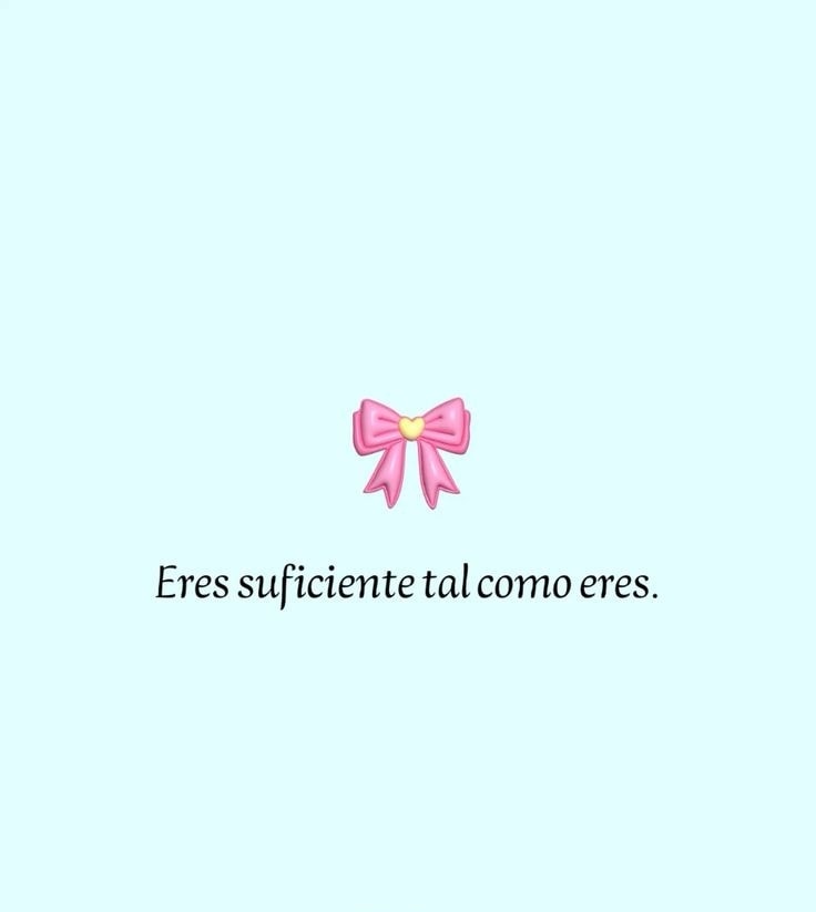 Eres suficiente tal como eres