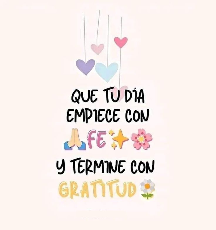 Que tu día empiece con Fe y termine con Gratitud