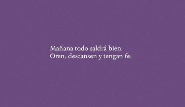 Mañana todo saldrá bien. Oren, descansen y tengan fe