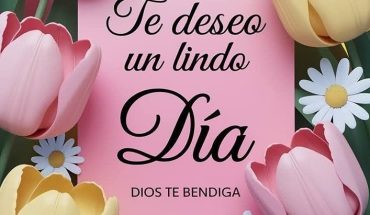 Te deseo un lindo día Dios te bendiga